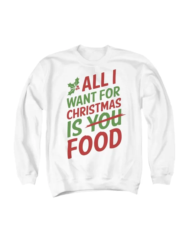 All I Want For Christmas Is Food Crewneck Sweatshirt